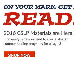 On Your Mark, Get Set, READ! 2016 CSLP Materials are here! Find everything you need to create all-star summer reading programs for all ages! Shop Now.