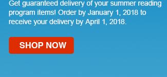 Get guaranteed delivery of your
                                summer reading program items! Order by
                                January 1, 2018 to receive your delivery
                                by April 1, 2018. SHOP NOW>